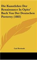 Die Kunstlehre Der Renaissance in Opitz' Buch Von Der Deutschen Poeterey (1883)