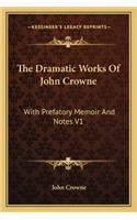 The Dramatic Works Of John Crowne
