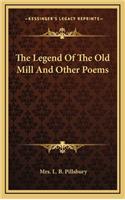 The Legend of the Old Mill and Other Poems