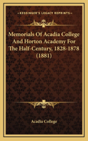 Memorials of Acadia College and Horton Academy for the Half-Century, 1828-1878 (1881)