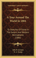 Tour Around The World In 1884