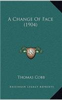 A Change Of Face (1904)
