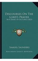Discourses On The Lord's Prayer
