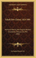 Ednah Dow Cheney, 1824-1904: Memorial Meeting, New England Women's Club, Boston, February 20, 1905 (1905)