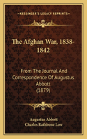 The Afghan War, 1838-1842: From The Journal And Correspondence Of Augustus Abbott (1879)(English)