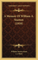 Memoir Of William A. Stanton (1918)