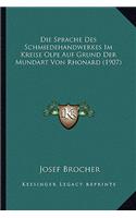 Die Sprache Des Schmiedehandwerkes Im Kreise Olpe Auf Grund Der Mundart Von Rhonard (1907)