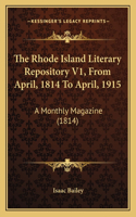 The Rhode Island Literary Repository V1, From April, 1814 To April, 1915