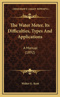 The Water Meter, Its Difficulties, Types And Applications
