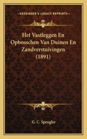 Het Vastleggen En Opbosschen Van Duinen En Zandverstuivingen (1891)