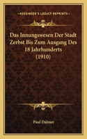 Das Innungswesen Der Stadt Zerbst Bis Zum Ausgang Des 18 Jahrhunderts (1910)