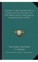 Causes Et Mecanisme De La Coagulation Du Sang Et Des Principales Substances Albuminoides (1875)