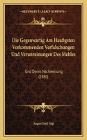 Die Gegenwartig Am Haufigsten Vorkommenden Verfalschungen Und Verunreinungen Des Mehles: Und Deren Nachweisung (1880)