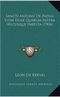 Sancti Antonii De Padua Vitae Duae Quarum Altera Hucusque Inedita (1904)