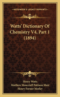 Watts' Dictionary Of Chemistry V4, Part 1 (1894)