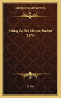 Beitrag Zu Den Moliere-Studien (1870)