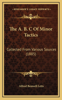 The A. B. C Of Minor Tactics