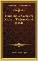 Etude Sur Le Caractere Distinctif De Jean Calvin (1864)