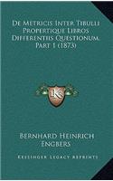 De Metricis Inter Tibulli Propertique Libros Differentiis Questionum, Part 1 (1873)