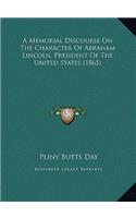 A Memorial Discourse On The Character Of Abraham Lincoln, President Of The United States (1865)