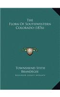 The Flora Of Southwestern Colorado (1876)