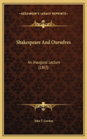 Shakespeare And Ourselves