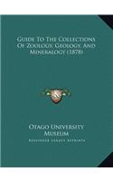 Guide To The Collections Of Zoology, Geology, And Mineralogy (1878)