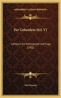Der Gebundene Styl. V1: Lehrbuch Fur Kontrapunkt Und Fuge (1902)