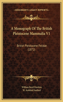 A Monograph Of The British Pleistocene Mammalia V1: British Pleistocene Felidae (1872)