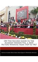 Off the Record Guide to the Academy Awards Vol. 1
