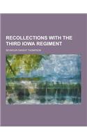 Recollections with the Third Iowa Regiment