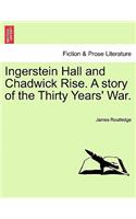 Ingerstein Hall and Chadwick Rise. a Story of the Thirty Years' War.