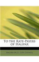 To the Rate-Payers of Halifax