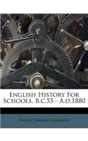 English History for Schools, B.C.55 - A.D.1880