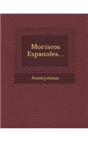 Moriscos Espanoles...: (Spanish)