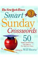 The New York Times Smart Sunday Crosswords, Volume 3: 50 Sunday Puzzles from the Pages of the New York Times(03 New York Times Smart Sunday Crosswords)