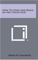 How to Start and Build an Art Collection