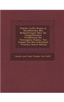 Charles Lyell's Reisen in Nordamerika: Mit Beobachtungen Uber Die Geognostischen Verhaltnisse Der Vereinigten Staaten, Von Canada Und Neu-Schottland -: Mit Beobachtungen Uber Die Geognostischen Verhaltnisse Der Vereinigten Staaten, Von Canada Und Neu-Schottland -