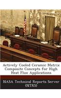 Actively Cooled Ceramic Matrix Composite Concepts for High Heat Flux Applications: (English)