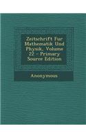 Zeitschrift Fur Mathematik Und Physik, Volume 22