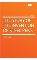 The Story of the Invention of Steel Pens