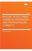 Nucleic Acids, Their Chemical Properties and Physiological Conduct: (English)