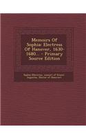 Memoirs of Sophia: Electress of Hanover, 1630-1680...