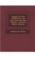 Viaggio Di Enea All'inferno, Ed Agli Elisii Secondo Virgilio: (Italian)