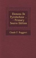 Elemens De Pyrotechnie ...