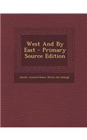 West and by East - Primary Source Edition: (English)