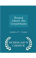 Round about the Carpathians - Scholar's Choice Edition