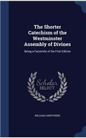 The Shorter Catechism of the Westminster Assembly of Divines