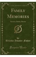 Family Memories: Atwater, Butler, Brown (Classic Reprint)