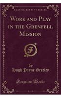 Work and Play in the Grenfell Mission (Classic Reprint)